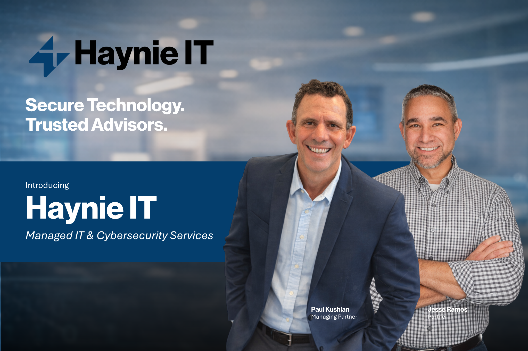 Haynie IT team introduces managed IT and cybersecurity services with Paul Kushlan and Jesse Ramos.